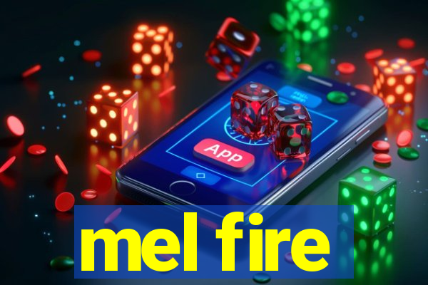 mel fire